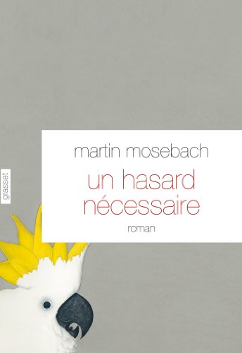 Un hasard nécessaire: Roman - traduit de l'allemand par Frédérique Laurent