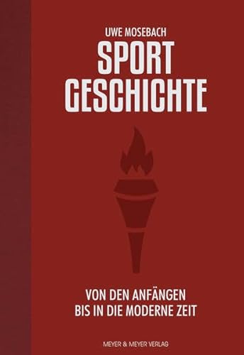 Sportgeschichte: Von den Anfängen bis in die moderne Zeit von Meyer & Meyer Sport