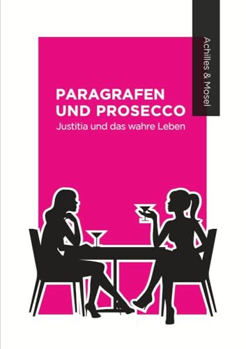 Paragrafen und Prosecco: Justitia und das wahre Leben