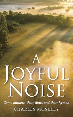 Joyful Noise: Some authors, their times and their hymns von Darton, Longman and Todd