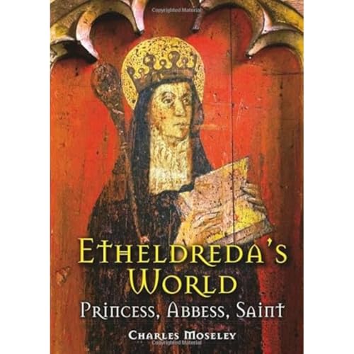 Etheldreda's World: Princess, Abbess, Saint von Merlin Unwin Books