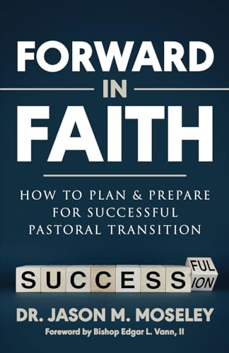 Forward in Faith How to Plan & Prepare for Successful Pastoral Transition von So It Is Written