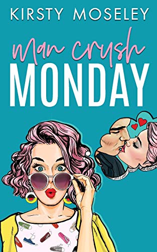 Man Crush Monday (Love For Days, Band 1) von Independently Published