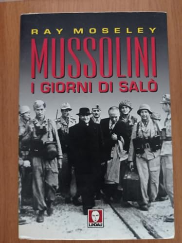 Mussolini. I giorni di Salò: I Giorni di Salo. (I leoni) von Lindau