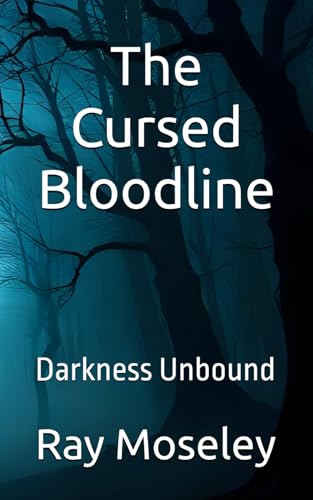 The Cursed Bloodline: Darkness Unbound von Independently published
