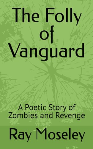 The Folly of Vanguard: A Poetic Story of Zombies and Revenge von Independently published