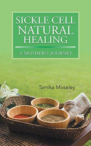 Sickle Cell Natural Healing: A Mother's Journey