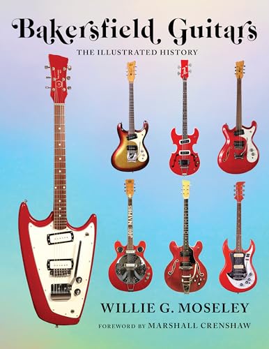 Bakersfield Guitars: The Illustrated History von Backbeat Books