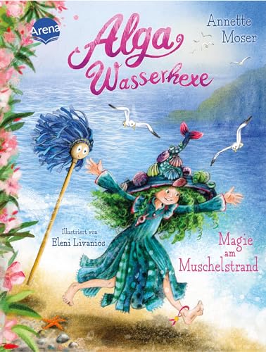 Alga Wasserhexe (2). Magie am Muschelstrand: Fantastische Abenteuer über Mut und Zusammenhalt unter und über Wasser. Zum Vorlesen und Selbstlesen für Kinder ab 7 Jahren von Arena