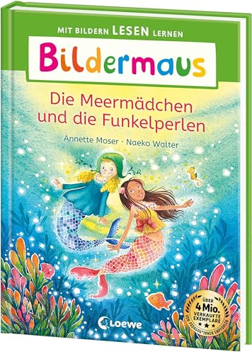 Bildermaus - Die Meermädchen und die Funkelperlen: Mit Bildern lesen lernen - Ideal für die Vorschule und Leseanfänger ab 5 Jahren - Mit Leselernschrift ABeZeh Bildermaus - Die Meermädchen und die Funkelperlen: Mit Bildern lesen lernen - Ideal für die Vorschule und Leseanfänger ab 5 Jahren - Mit Leselernschrift ABeZeh von LOEWE