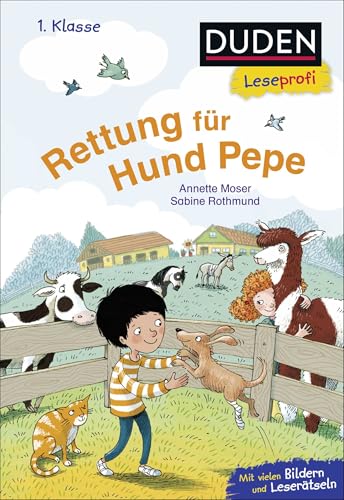 Duden Leseprofi – Rettung für Hund Pepe, 1. Klasse: Kinderbuch für Erstleser und Leseanfänger ab 6 Jahren Duden Leseprofi – Rettung für Hund Pepe, 1. Klasse: Kinderbuch für Erstleser und Leseanfänger ab 6 Jahren