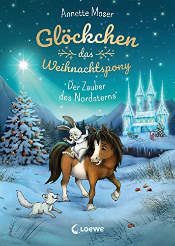Glöckchen, das Weihnachtspony (Band 2) - Der Zauber des Nordsterns: Weihnachtsgeschichte für Kinder ab 8 Jahre