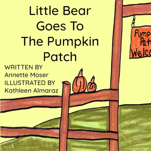 Little Bear Goes To The Pumpkin Patch Little Bear Goes To The Pumpkin Patch von Independently published