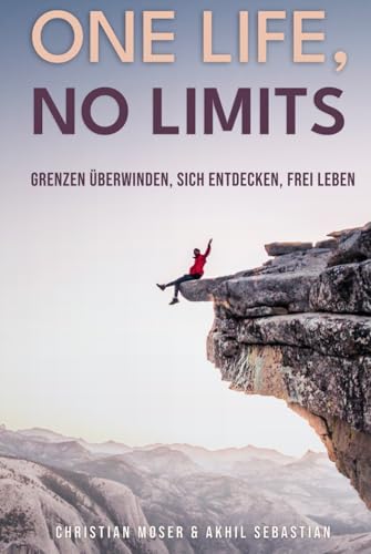 One Life, No Limits: Grenzen Überwinden, Sich Entdecken, Frei Leben (Deutsch) von Independently published