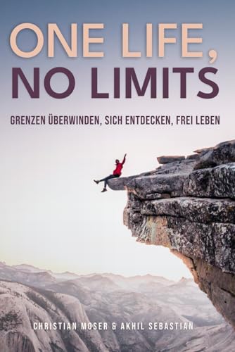 One Life, No Limits: Grenzen Überwinden, Sich Entdecken, Frei Leben (Deutsch) von Independently published
