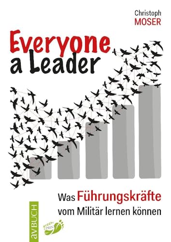 Everyone a leader: Was Führungskräfte vom Militär lernen können von Cadmos Verlag