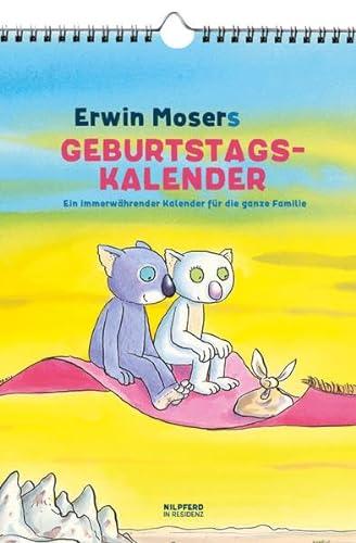 Erwin Mosers Geburtstagskalender: Ein immerwährender Kalender für die ganze Familie