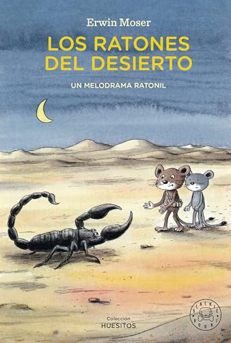 Los ratones del desierto: Un melodrama ratonil (Huesitos) von Blackie Books