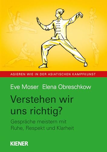 Verstehen wir uns richtig?: Gespräche meistern mit Ruhe, Respekt und Klarheit