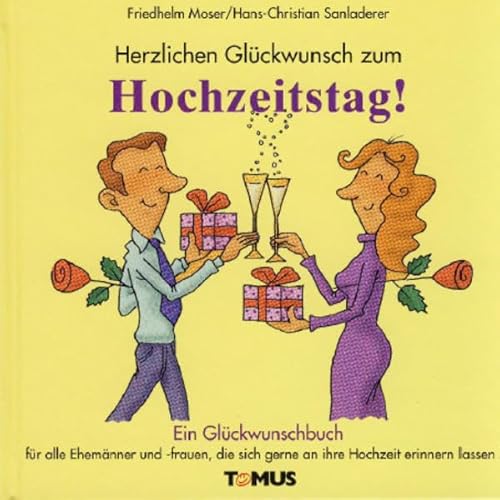 Herzlichen Glückwunsch zum Hochzeitstag!: Ein Glückwunschbuch für alle Ehemänner und Ehefrauen, die sich gerne an ihre Hochzeit erinnern (lassen)
