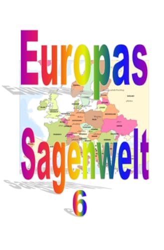 Europas Sagenwelt 6: DE Europas Sagenwelt 6: DE von epubli