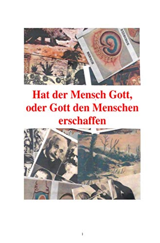 Hat der Mensch Gott, oder Gott den Menschen erschaffen Hat der Mensch Gott, oder Gott den Menschen erschaffen