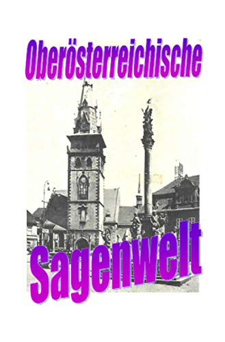 Oberösterreichische Sagenwelt Oberösterreichische Sagenwelt