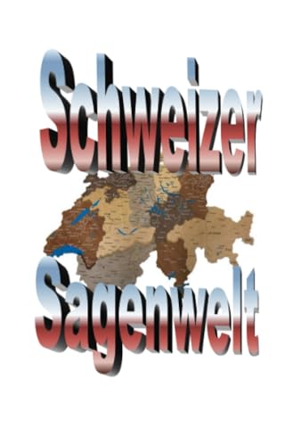 Schweizer Sagenwelt: DE Schweizer Sagenwelt: DE von epubli