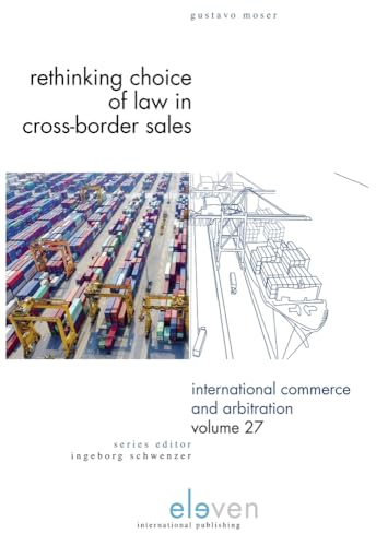 Rethinking Choice of Law in Cross-Border Sales: Volume 27 (International Commerce and Arbitration)