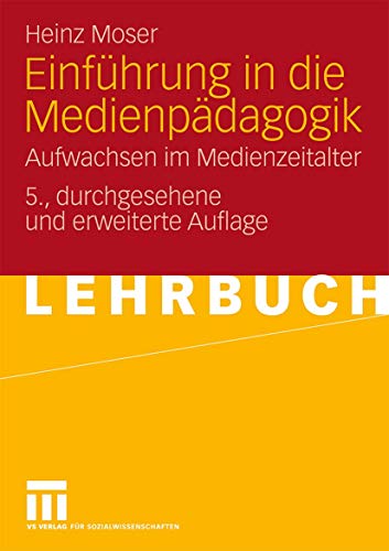 Einführung in die Medienpädagogik: Aufwachsen im Medienzeitalter (German Edition), 5. Durchgesehene und Erweiterte Auflage