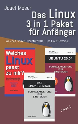 Das Linux 3 in 1 Paket für Anfänger: Paket 1 : Welches Linux? - Ubuntu 20.04 - Das Linux Terminal (Linux Buch Paket für Anfänger, Band 1)