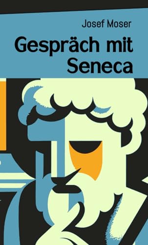 Gespräch mit Seneca (Große Denker leicht verständlich, Band 2) von Independently published