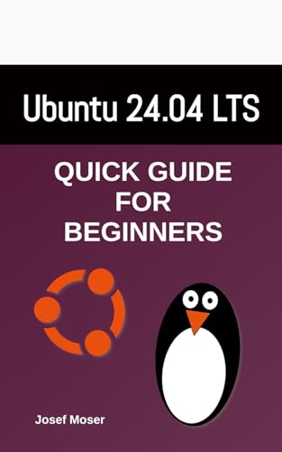 Ubuntu 24.04: Quick Guide for Beginners (Linux for Beginners) von Independently published
