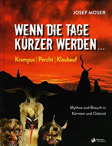 Wenn die Tage kürzer werden ...: Krampus, Percht, Klaubauf. Mythos und Brauch in Kärnten und Osttirol von Hermagoras
