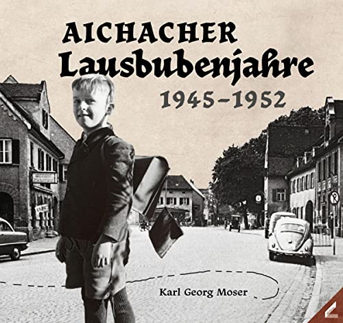 Aichacher Lausbubenjahre: 1945–1952 von Wißner-Verlag