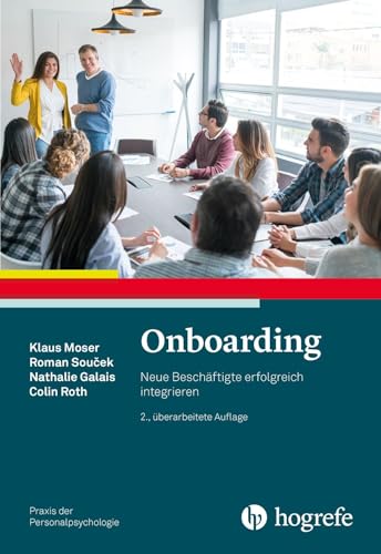 Onboarding: Neue Beschäftigte erfolgreich integrieren (Praxis der Personalpsychologie) von Hogrefe Verlag GmbH + Co.
