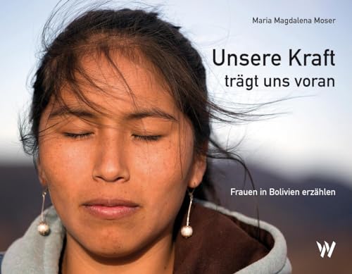Unsere Kraft trägt uns voran: Frauen in Bolivien erzählen