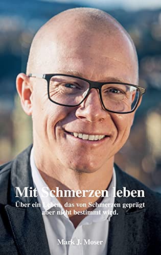 Mit Schmerzen leben: Über ein Leben, das von Schmerzen geprägt aber nicht bestimmt wird. Mit Schmerzen leben: Über ein Leben, das von Schmerzen geprägt aber nicht bestimmt wird.