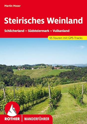 Steirisches Weinland: Schilcherland – Südsteiermark – Vulkanland. 55 Touren mit GPS-Tracks (Rother Wanderführer)
