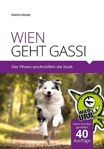 WIEN GEHT GASSI: Vier Pfoten erschnüffeln die Stadt. von Rittberger & Knapp OG