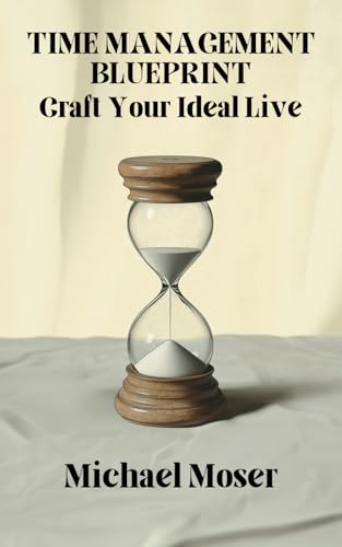 Time Management Blueprint: Craft Your Ideal Live von Independently published