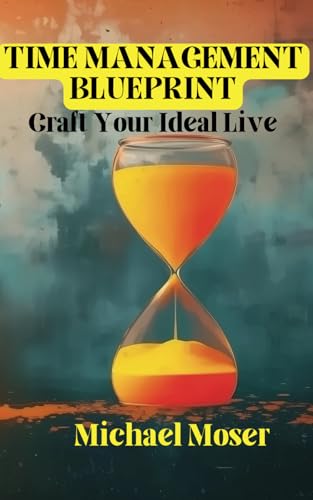 Time Management Blueprint: Craft Your Ideal Live von Independently published