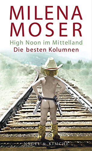 High Noon im Mittelland: Die besten Kolumnen