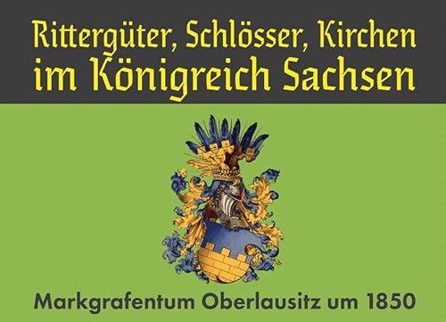 Rittergüter, Schlösser, Kirchen im Königreich Sachsen: Markgrafentum Oberlausitz um 1850