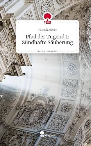 Pfad der Tugend 1: Sündhafte Säuberung. Life is a Story - story.one von story.one publishing