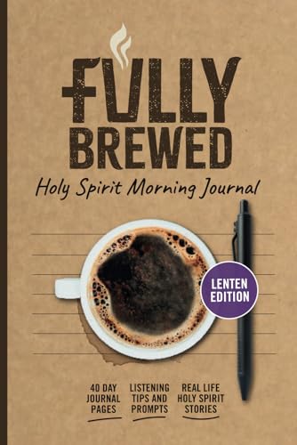Fully Brewed: Holy Spirit Morning Coffee Journal - Lenten Edition (Fully Brewed/Small Group Bible Studies) von Independently published