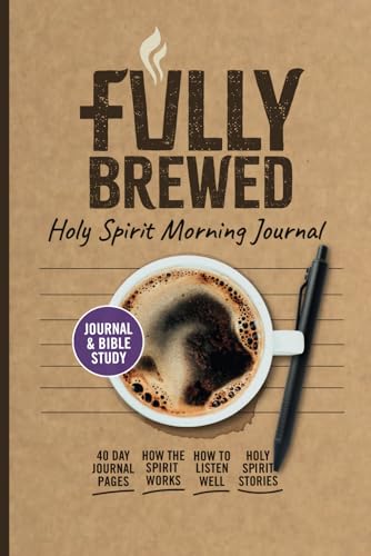 Fully Brewed: Holy Spirit Morning Journal (Fully Brewed/Small Group Bible Studies) von Independently published