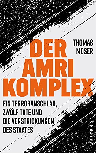 Der Amri-Komplex - Ein Terroranschlag, zwölf Tote und die Verstrickungen des Staates von WESTEND