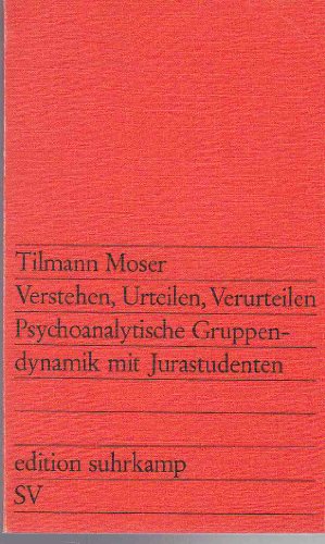 Verstehen, Urteilen, Verurteilen: Psychoanalytische Gruppendynamik mit Jurastudenten