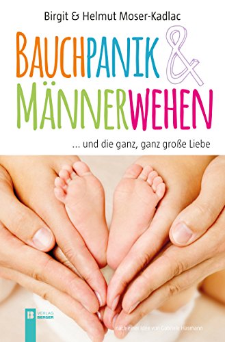 Bauchpanik & Männerwehen: ...und die ganz, ganz große Liebe
